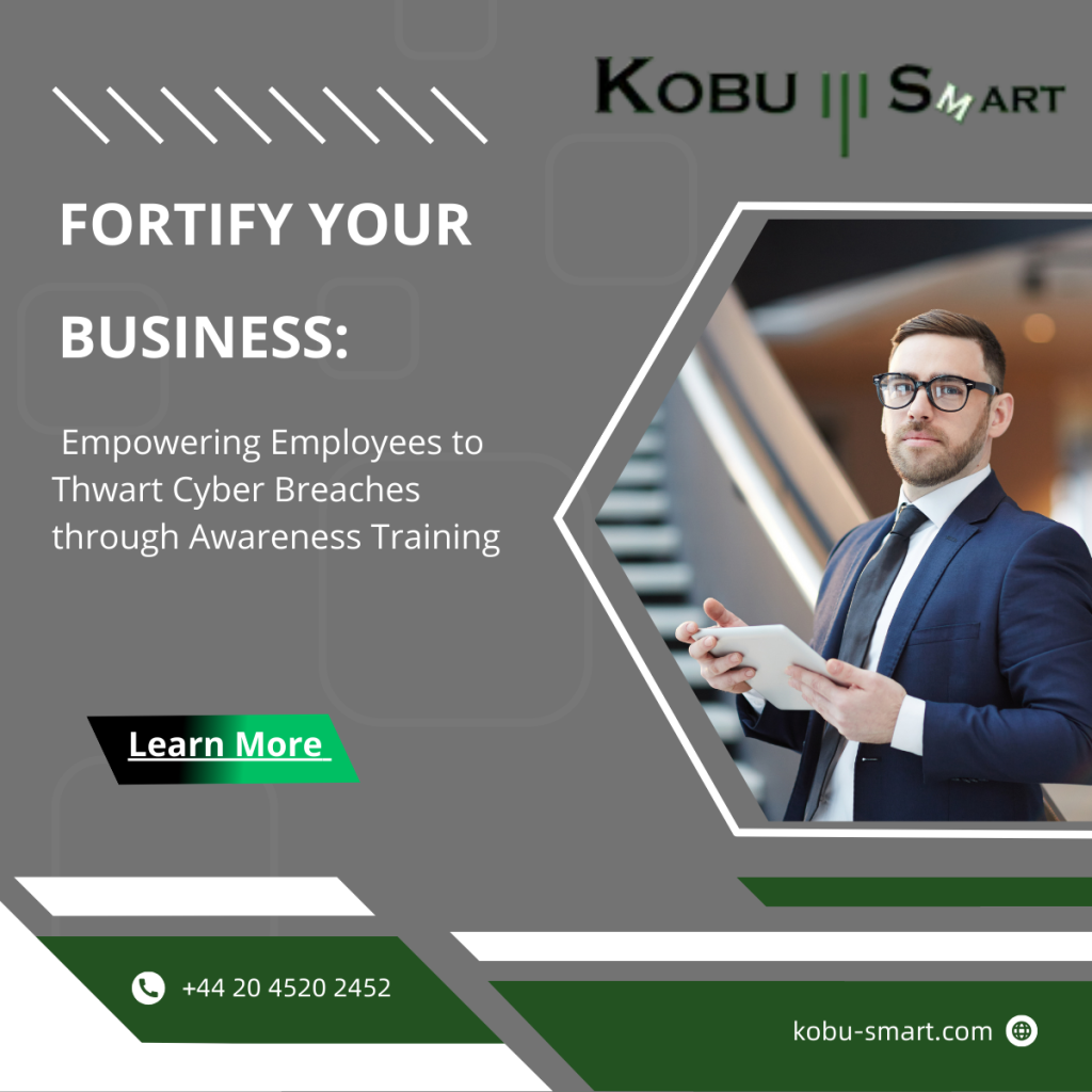 Fortify Your Business: Empowering Employees to Thwart Cyber Breaches through Awareness Training