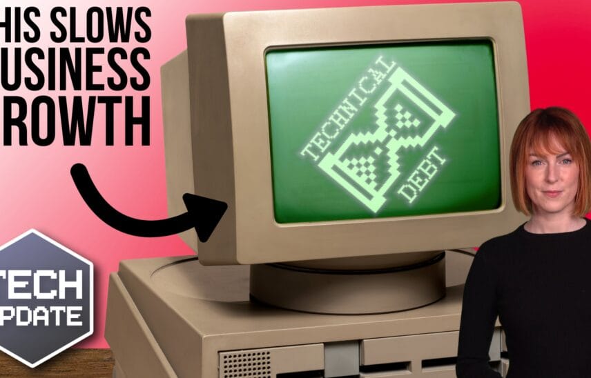 Is “technical debt” slowing your business growth?